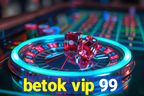 betok vip 99